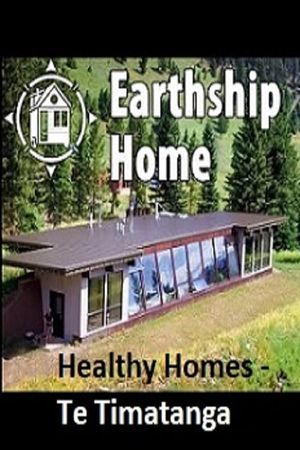 Healthy Homes - Te Timatanga Earthship New Zealand - Documentary's poster image