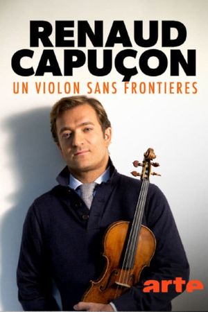 Renaud Capuçon - Un violon sans frontières's poster
