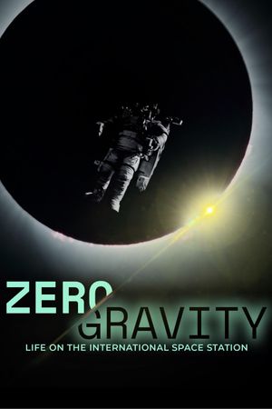 Zero Gravity: Life on the International Space Station's poster