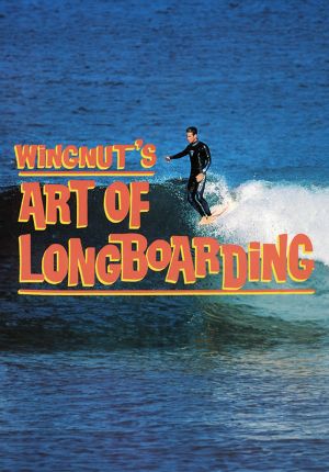 Wingnut's Art of Longboarding's poster