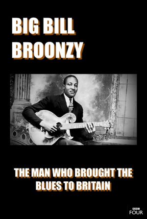 Big Bill Broonzy: The Man who Brought the Blues to Britain's poster