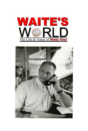 Waite's World: The Life and Times of Waite Hoyt's poster