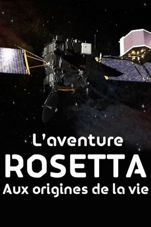 L'Aventure Rosetta : Aux origines de la vie's poster