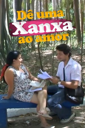 Dê Uma Xanxa ao Amor's poster