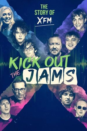 Kick Out the Jams: The Story of XFM's poster