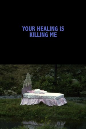 Your Healing Is Killing Me's poster