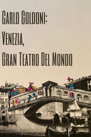 Carlo Goldoni: Venezia, Gran Teatro del Mondo's poster image