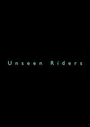 Unseen Riders's poster