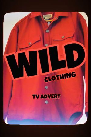 Wild Clothing: TV Advert's poster