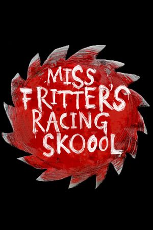 Miss Fritter's Racing Skoool's poster