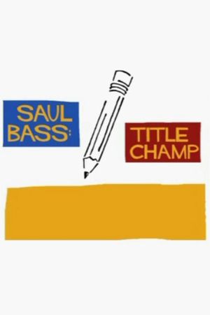 Saul Bass: Title Champ's poster
