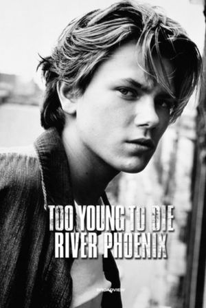 Too Young To Die: River Phoenix's poster