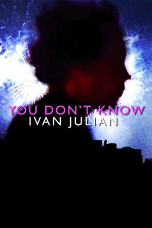 You Don't Know Ivan Julian's poster