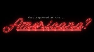 What Happened At The Americana?'s poster