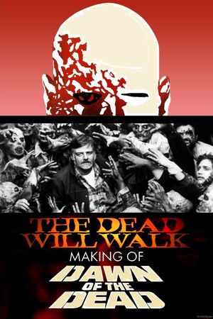 The Dead Will Walk: The Making of Dawn of the Dead's poster