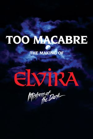 Too Macabre: The Making of Elvira, Mistress of the Dark's poster