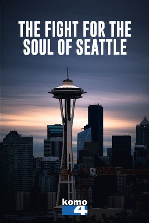 The Fight for the Soul of Seattle's poster