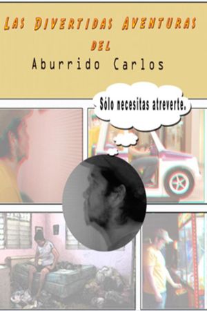 Las divertidas aventuras del aburrido Carlos's poster