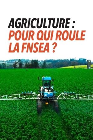 Agriculture, pour qui roule la FNSEA ?'s poster image