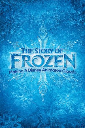 The Story of Frozen: Making a Disney Animated Classic's poster