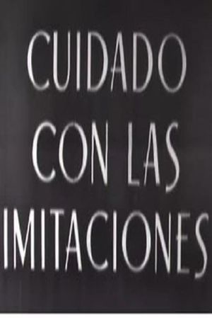 Cuidado con las imitaciones's poster