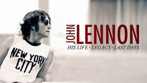 John Lennon: His Life, His Legacy, His Last Days's poster