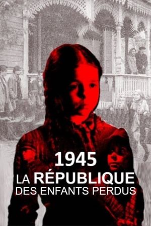 1945, la République des enfants perdus's poster
