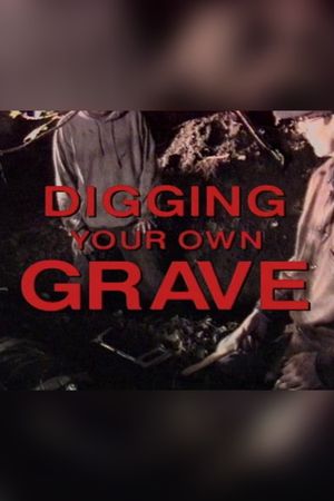 Digging Your Own Grave's poster