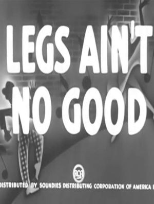 Legs Ain't No Good's poster
