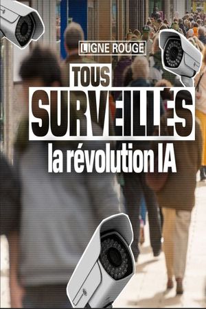 Tous surveillés : la révolution IA's poster