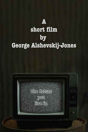 "The future you live in" by George Alshevskij-Jones's poster
