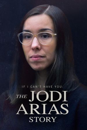 If I Can't Have You: The Jodi Arias Story's poster