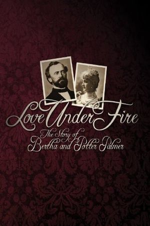 Love Under Fire: The Story of Bertha and Potter Palmer's poster