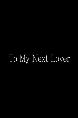 To My Next Lover's poster