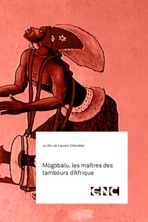 Mögöbalu, Les Maîtres des Tambours d'Afrique's poster