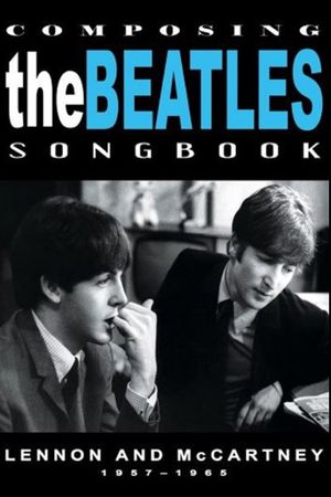 Composing the Beatles Songbook: Lennon and McCartney 1957 - 1965's poster