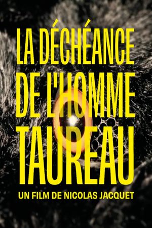 La déchéance de l'homme taureau's poster