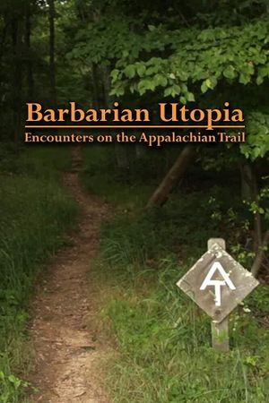 Barbarian Utopia: Encounters on the Appalachian Trail's poster image