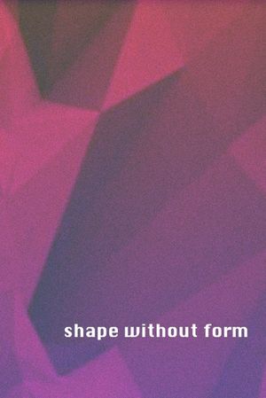Shape without Form's poster