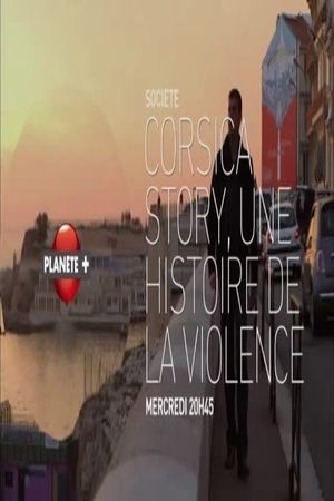 Corsica Story  Une Histoire de La Violence's poster