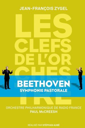 Les clefs de l'orchestre de Jean-François Zygel - Ludwig van Beethoven, Symphony No.6 "Pastorale"'s poster