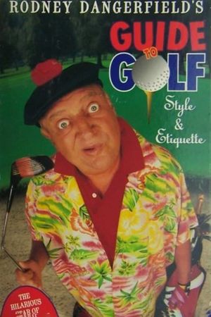 Rodney Dangerfield's Guide to Golf Style and Etiquette's poster