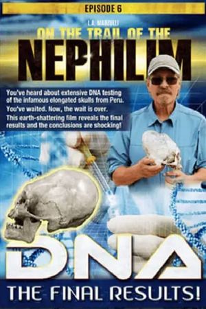 On the Trail of the Nephilim: Episode 6 - DNA, The Final Results's poster
