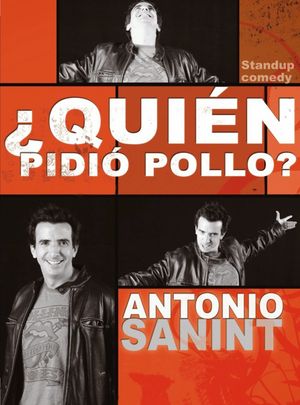 Antonio Sanint: Quién pidió pollo?'s poster