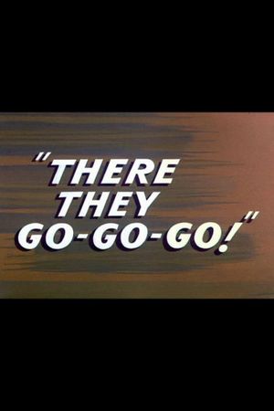 There They Go-Go-Go!'s poster
