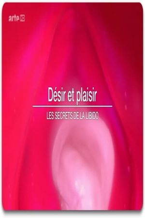 Désir et plaisir - Le secret de la libido's poster