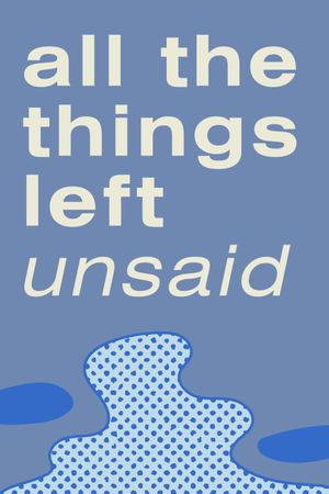 All the Things Left Unsaid's poster