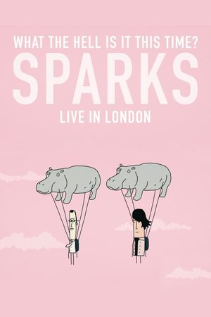 What the Hell Is It This Time? Sparks Live in London's poster