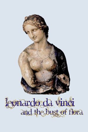 Leonardo da Vinci and the Bust of Flora's poster