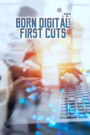 Born Digital: First Cuts's poster